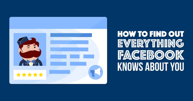 Làm thế nào để Facebook tìm tất cả những thông tin về bạn