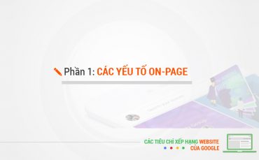 Các tiêu chí xếp hạng website của Google - phần 1: On-page