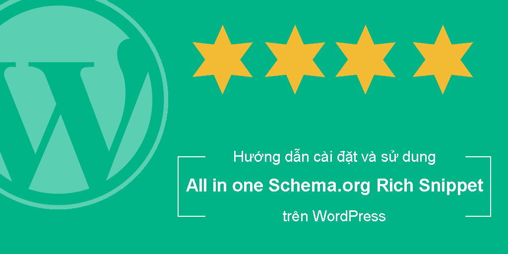 Hướng dẫn cài đặt và sử dụng công cụ all in one Schema.org rich snippet