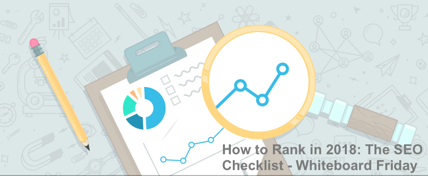 How to Rank in 2018: The SEO Checklist - Whiteboard Friday